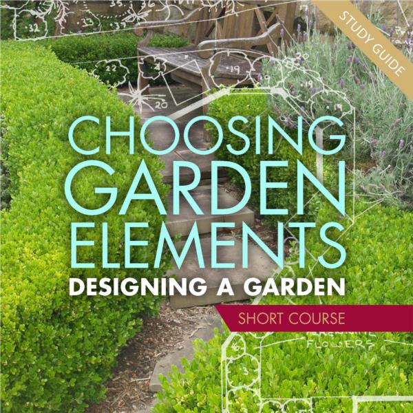 Choosing Garden Elements- Short Course
