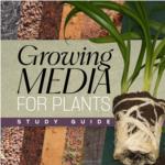 Growing Media for Plants - Short Course