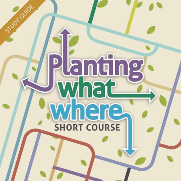 Planting What Where- Short Course
