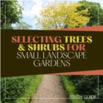 Selecting Trees and Shrubs for Small Spaces - Short Course 